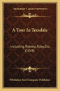 A Tour In Teesdale: Including Rokeby, Raby, Etc. (1848) - Paperback