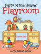 Parts of the House: Playroom (A Coloring Book) - Paperback
