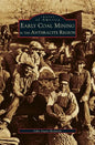 Early Coal Mining in the Anthracite Region - Hardcover