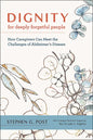 Dignity for Deeply Forgetful People: How Caregivers Can Meet the Challenges of Alzheimer's Disease - Hardcover