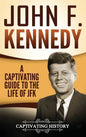 John F. Kennedy: A Captivating Guide to the Life of JFK - Hardcover