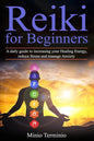 Reiki for Beginners: A Daily Guide to Increasing your Healing Energy, Reduce Stress and Manage Anxiety - Paperback