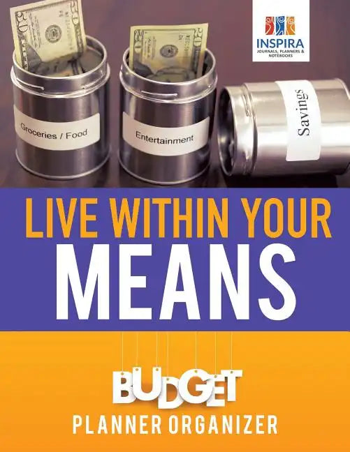 Live Within Your Means Budget Planner Organizer - Paperback