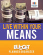Live Within Your Means Budget Planner Organizer - Paperback