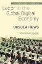Labor in the Global Digital Economy: The Cybertariat Comes of Age - Paperback