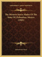 The Western Sierra Madre of the State of Chihuahua, Mexico (1905) - Hardcover