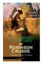 The Complete Adventures of Robinson Crusoe - 3 Books in One Volume (Illustrated): The Life and Adventures of Robinson Crusoe, The Farther Adventures & - Paperback