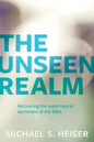 The Unseen Realm: Recovering the Supernatural Worldview of the Bible - Paperback
