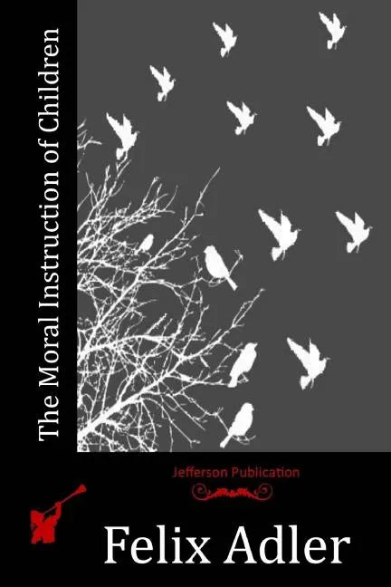 The Moral Instruction of Children - Paperback