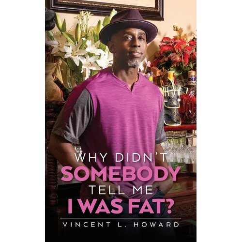 Why Didn't Somebody Tell Me I Was Fat? - Paperback