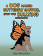 A Dog Named Butterfly Sappho, Stop the Bullying: Book/Journal - Paperback