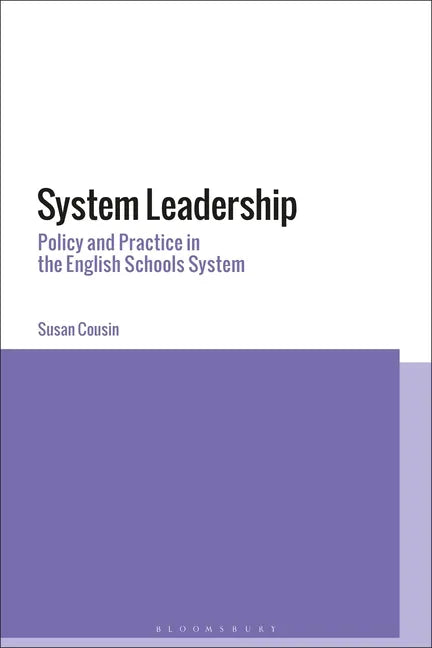 System Leadership: Policy and Practice in the English Schools System - Paperback