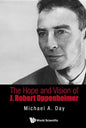 The Hope and Vision of J. Robert Oppenheimer - Hardcover