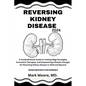 Reversing Kidney Disease 2024: A Comprehensive Guide to Cutting-Edge Strategies, Innovative Therapies, and Empowering Lifestyle Changes for Reversing - Paperback
