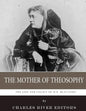 The Mother of Theosophy: The Life and Legacy of H.P. Blavatsky - Paperback