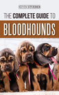 The Complete Guide to Bloodhounds: Finding, Raising, Feeding, Nose Work and Tracking Training, Exercising, and Loving your new Bloodhound Puppy - Hardcover