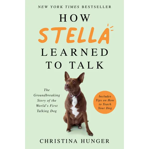 How Stella Learned to Talk: The Groundbreaking Story of the World's First Talking Dog - Paperback