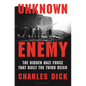 Unknown Enemy: The Hidden Nazi Force That Built the Third Reich - Hardcover