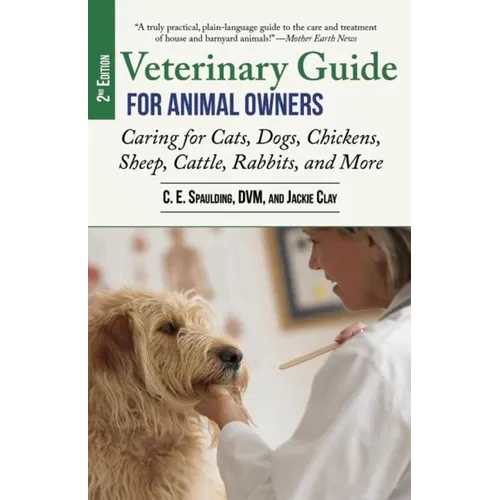 Veterinary Guide for Animal Owners, 2nd Edition: Caring for Cats, Dogs, Chickens, Sheep, Cattle, Rabbits, and More - Paperback