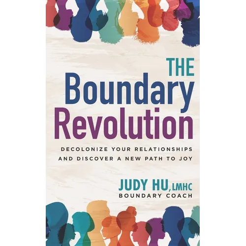 The Boundary Revolution: Decolonize Your Relationships and Discover a New Path to Joy - Paperback