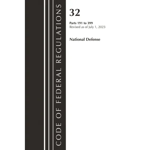 Code of Federal Regulations, Title 32 National Defense 191-399, Revised as of July 1, 2023 - Paperback