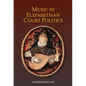 Music in Elizabethan Court Politics - Paperback