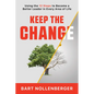 Keep the Change: Using the 12 Steps to Become a Better Leader in Every Area of Life - Paperback