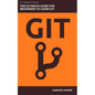 Git: The Ultimate Guide for Beginners: Learn Git Version Control - Paperback