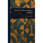 Fifty Years in Wall Street - Hardcover