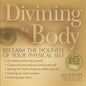 Divining the Body: Reclaim the Holiness of Your Physical Self - Paperback