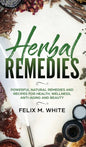 Herbal Remedies: Powerful Natural Remedies and Recipes for Health, Wellness, Anti-aging and Beauty - Hardcover