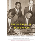 The Business of Black Power: Community Development, Capitalism, and Corporate Responsibility in Postwar America - Paperback