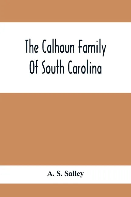 The Calhoun Family Of South Carolina - Paperback