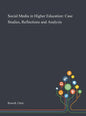 Social Media in Higher Education: Case Studies, Reflections and Analysis - Hardcover