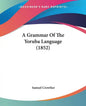 A Grammar Of The Yoruba Language (1852) - Paperback