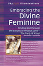 Embracing the Divine Feminine: Finding God Through God the Ecstasy of Physical Lovea the Song of Songs Annotated & Explained - Paperback