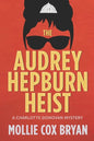 The Audrey Hepburn Heist: A Charlotte Donovan Mystery - Paperback