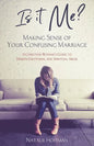 Is It Me? Making Sense of Your Confusing Marriage: A Christian Woman's Guide to Hidden Emotional and Spiritual Abuse - Paperback