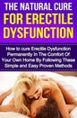 The Natural Cure For Erectile Dysfunction: How to cure Erectile Dysfunction and Impotency Permanently - Paperback