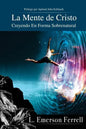 La Mente De Cristo (2016 Version): Creyendo En Forma Sobrenatural - Paperback