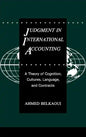 Judgment in International Accounting: A Theory of Cognition, Cultures, Language, and Contracts - Hardcover