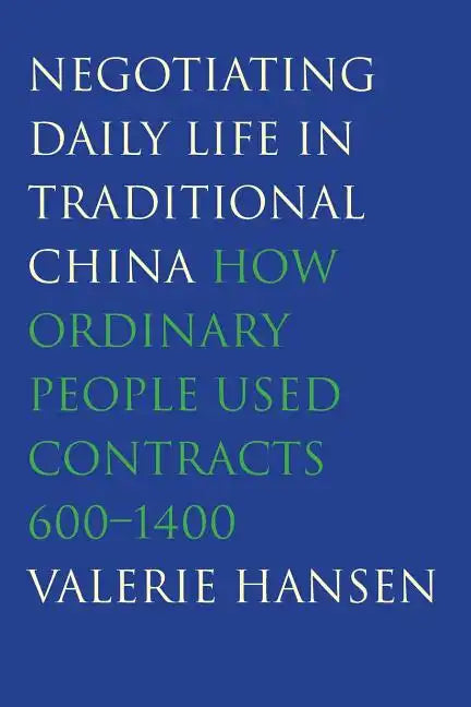 Negotiating Daily Life in Traditional China: How Ordinary People Used Contracts, 600-1400 - Paperback