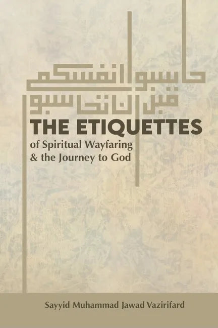 The Etiquettes of Spiritual Wayfaring & the Journey to God - Paperback