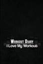 Workout Diary: I Love My Workout - Paperback