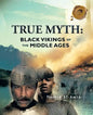 True Myth: Black Vikings of Themiddle Ages - Paperback
