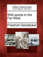 Wild Sports in the Far West. - Paperback