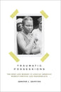 Traumatic Possessions: The Body and Memory in African American Women's Writing and Performance - Paperback