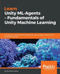 Learn Unity ML - Agents - Fundamentals of Unity Machine Learning - Paperback