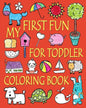 My First Fun for Toddler Coloring Book: Easy Coloring Books for Toddlers: Kids Ages 2-4, 4-8, Boys, Girls, Fun Early Learning - Paperback