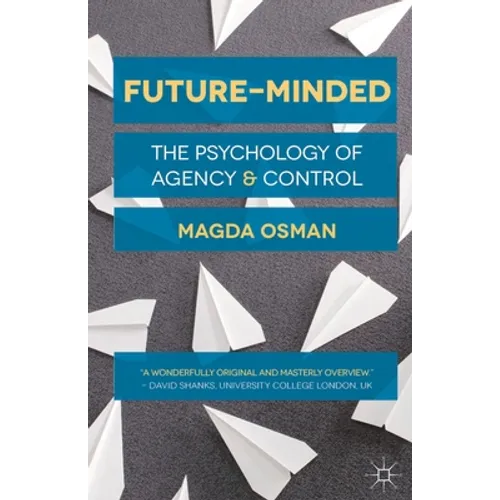 Future-Minded: The Psychology of Agency and Control - Paperback